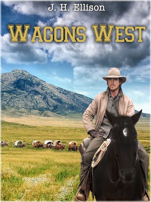 Title details for Wagons West by J H Ellison - Available